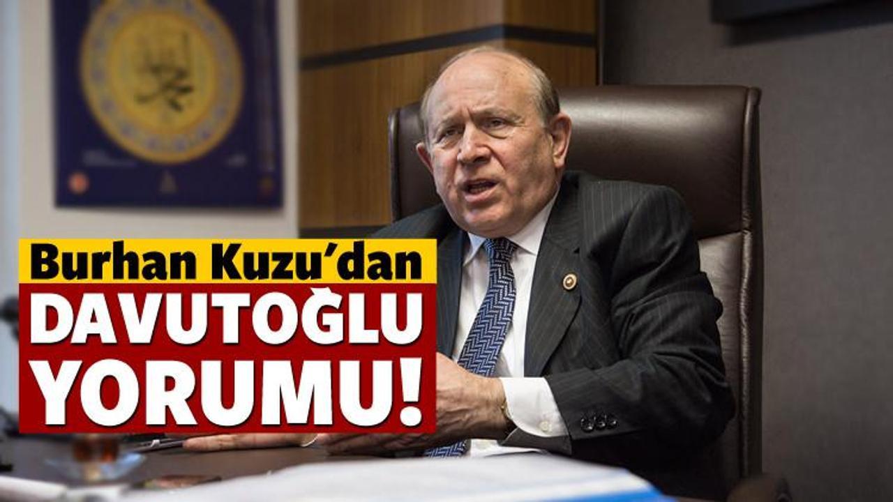 Burhan Kuzu’dan Davutoğlu yorumu!
