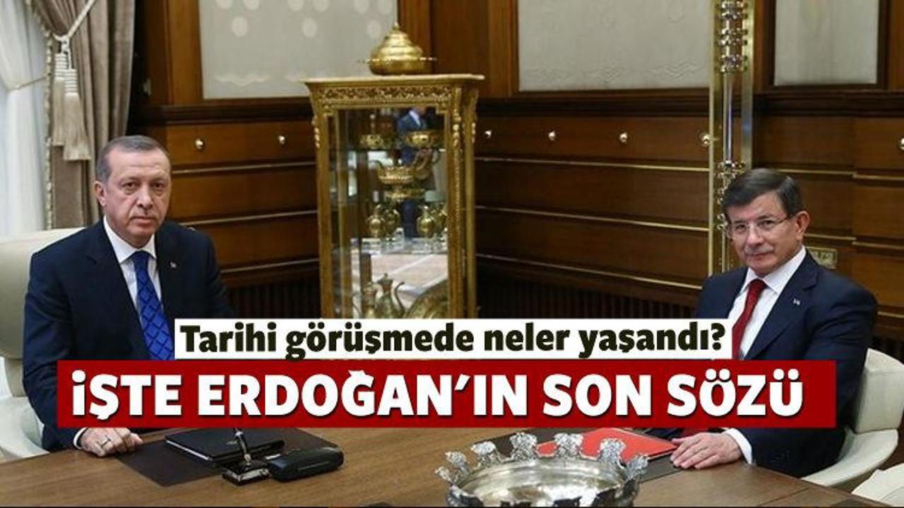 Erdoğan'ın Davutoğlu'na son sözü