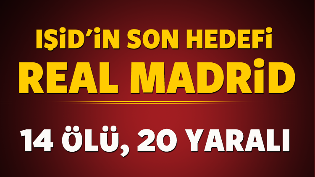 IŞİD'in hedefi bu kez Real Madrid oldu: 14 &ouml;l&uuml;