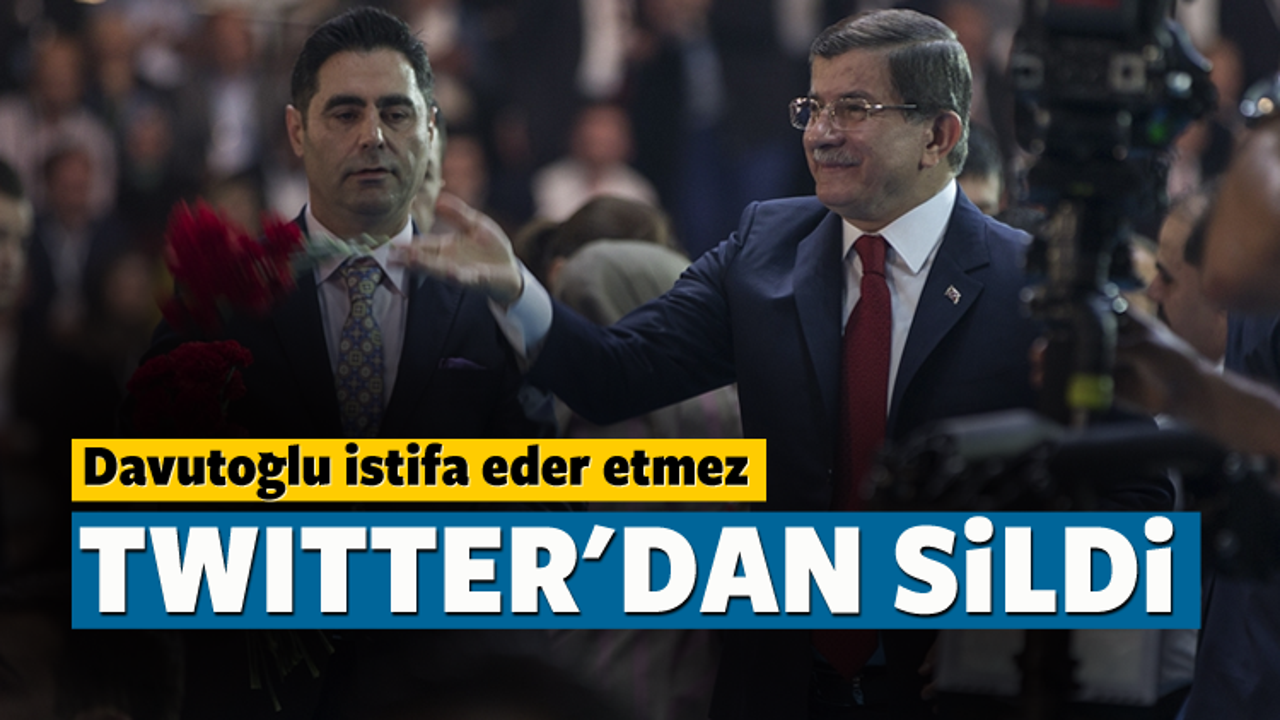 Davutoğlu istifa etti, Twitter'dan sildi