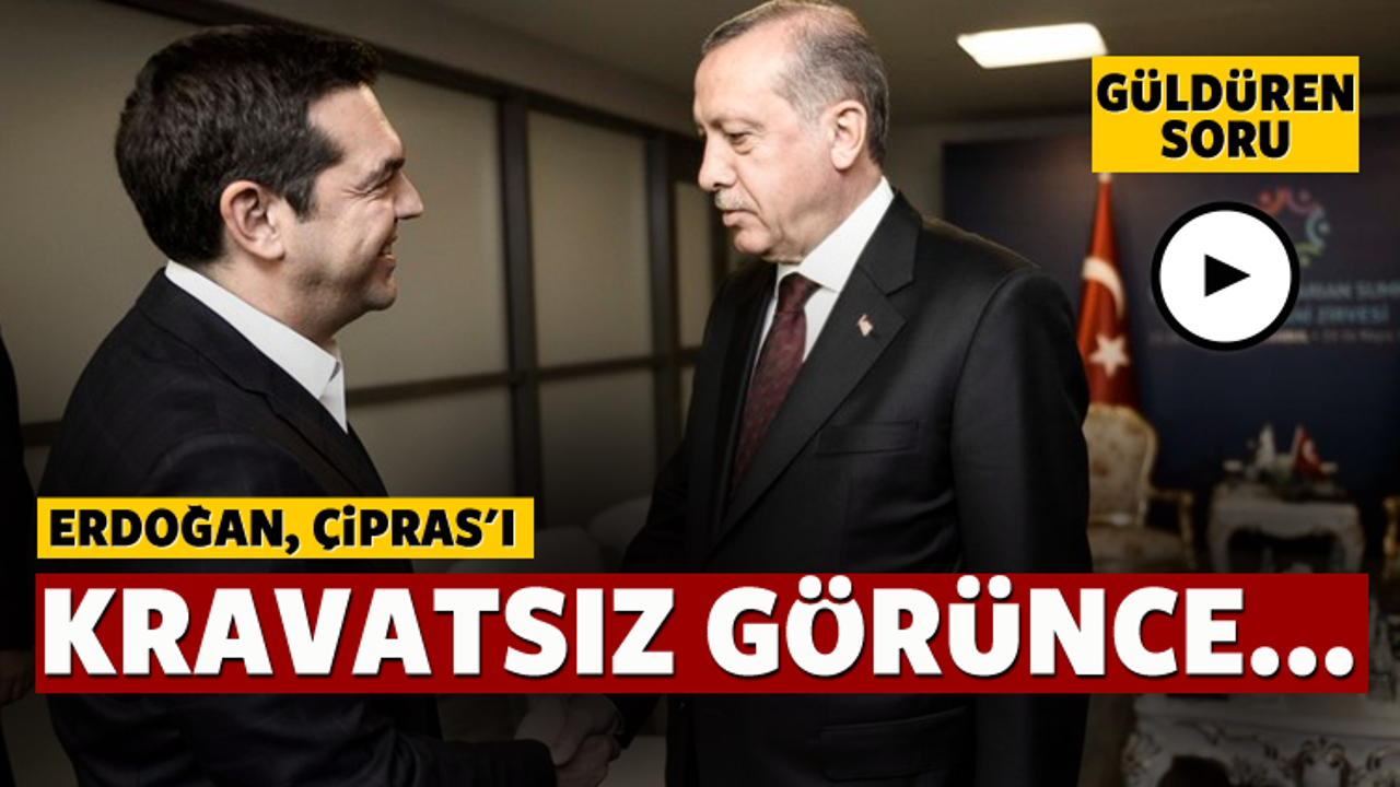 Erdoğan Çipras'ı kravatsız görünce...