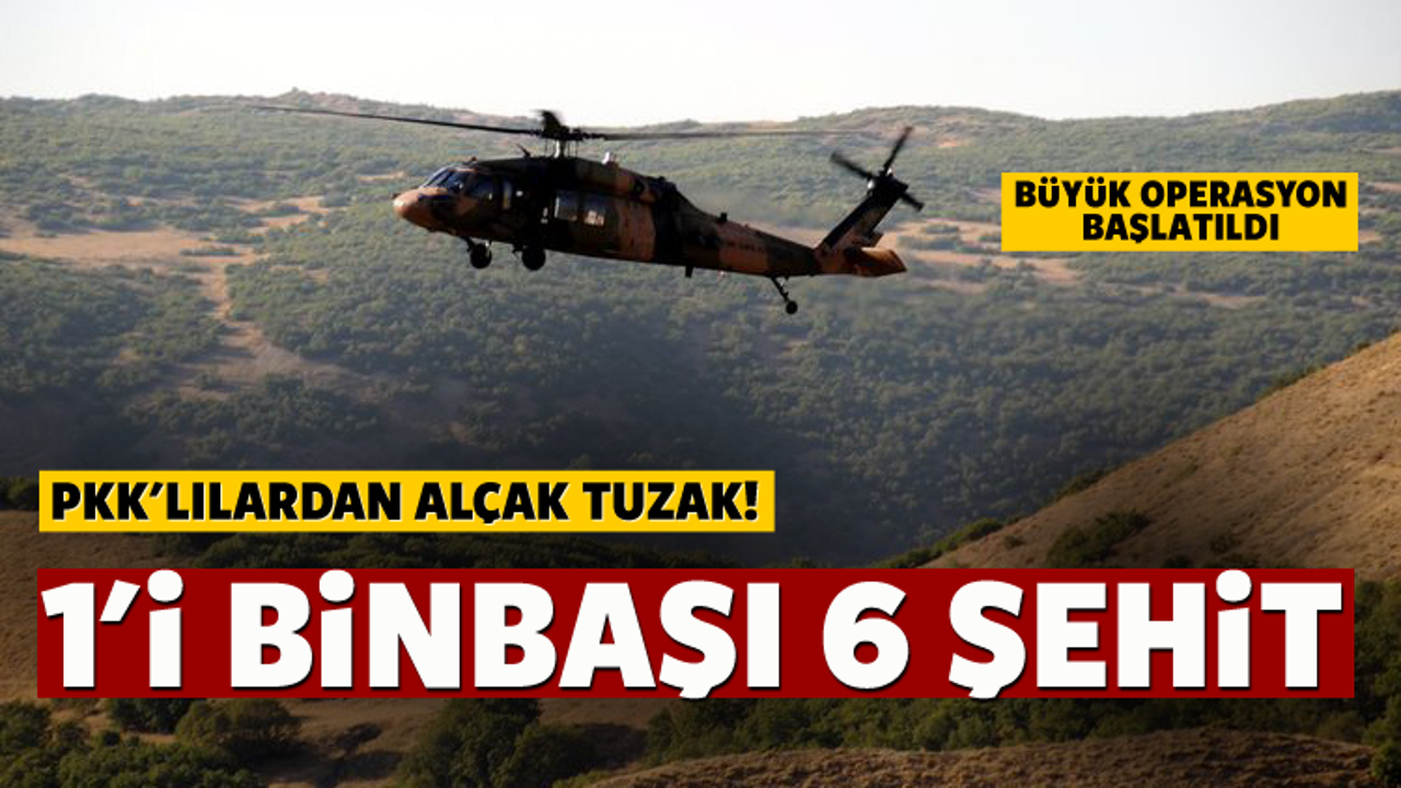 PKK'dan alçak tuzak! 6 şehit