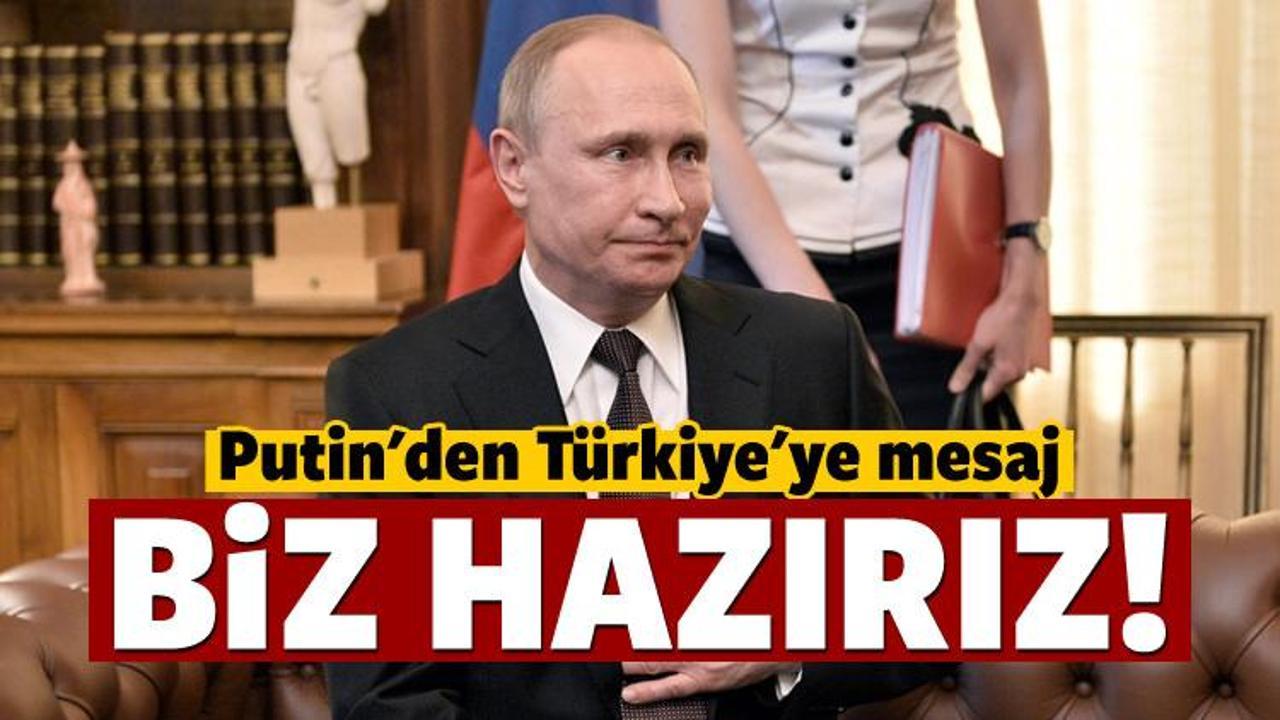 Putin'den Türkiye açıklaması: Biz hazırız