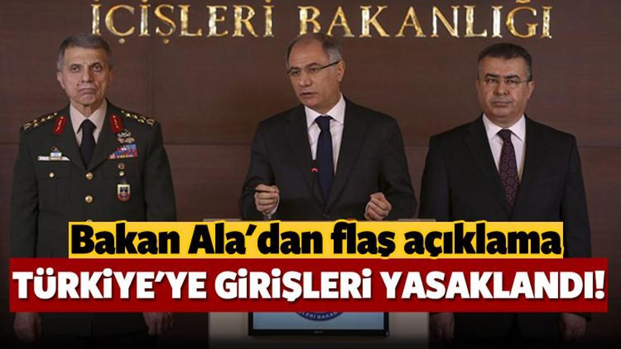 Bakan Ala: Türkiye'ye girişleri yasaklandı!