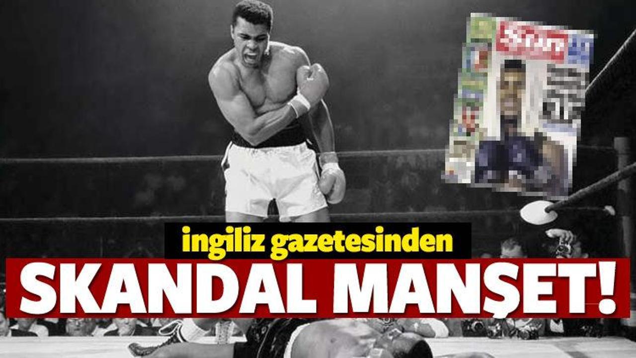 İngiliz gazetesinden skandal Muhammed Ali manşeti