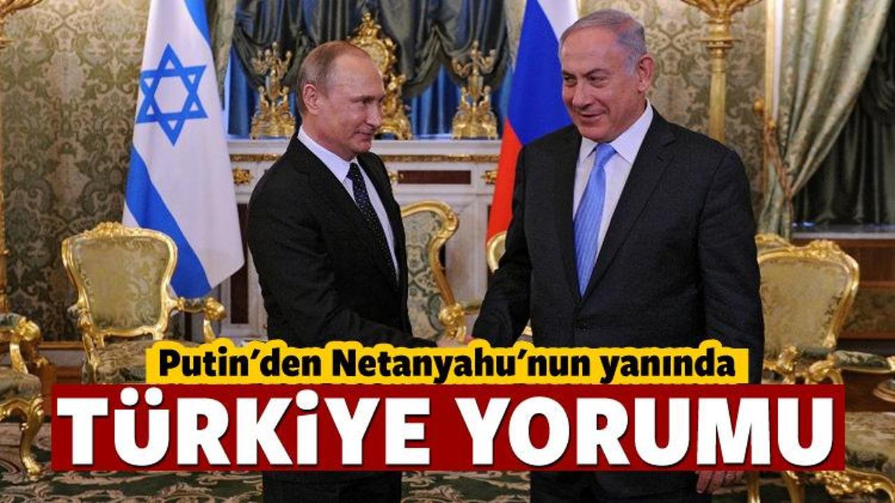 Netanyahu'yla görüşen Putin'den Türkiye yorumu