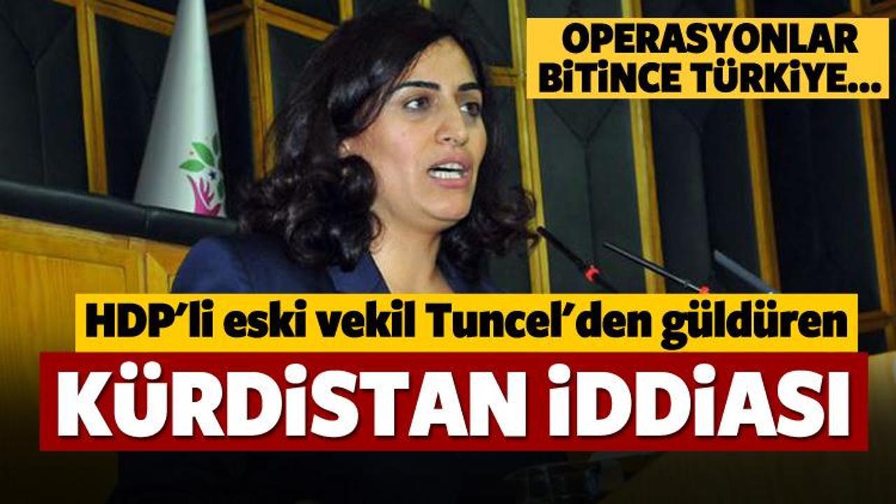 Sebahat Tuncel'den güldüren 'Kürdistan' iddiası