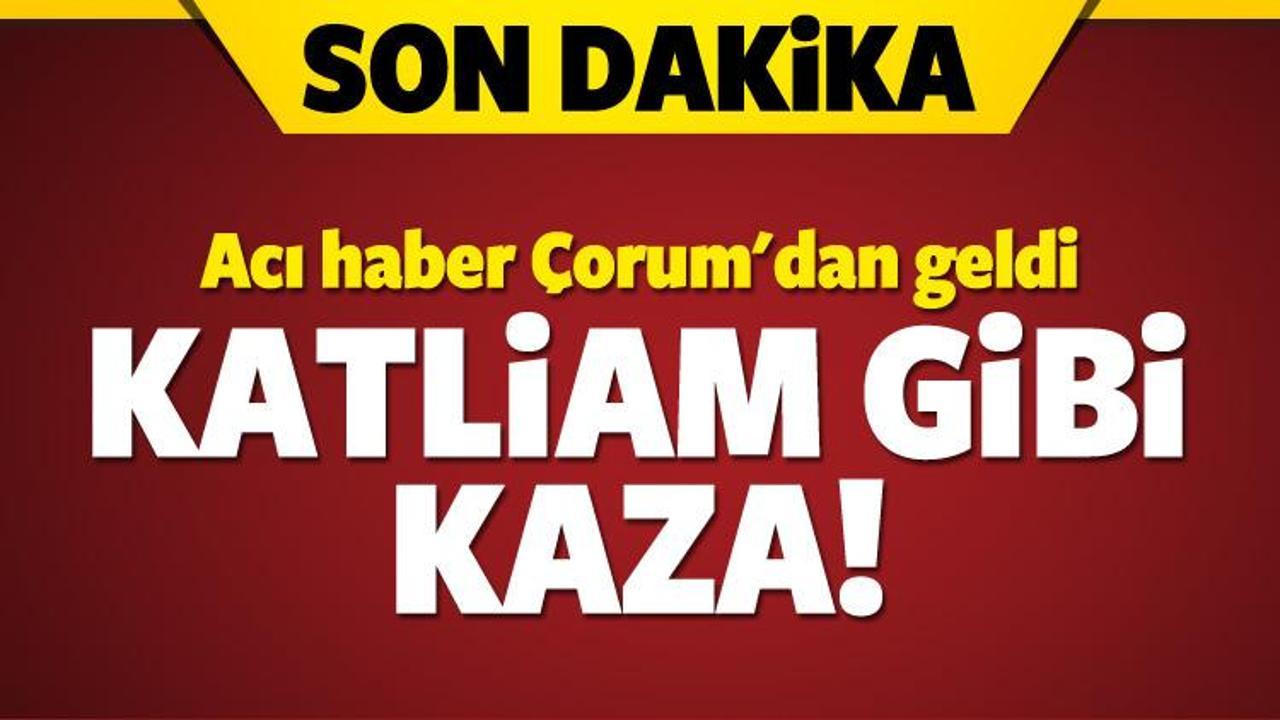 &Ccedil;orum'da feci kaza: 6 &ouml;l&uuml;!