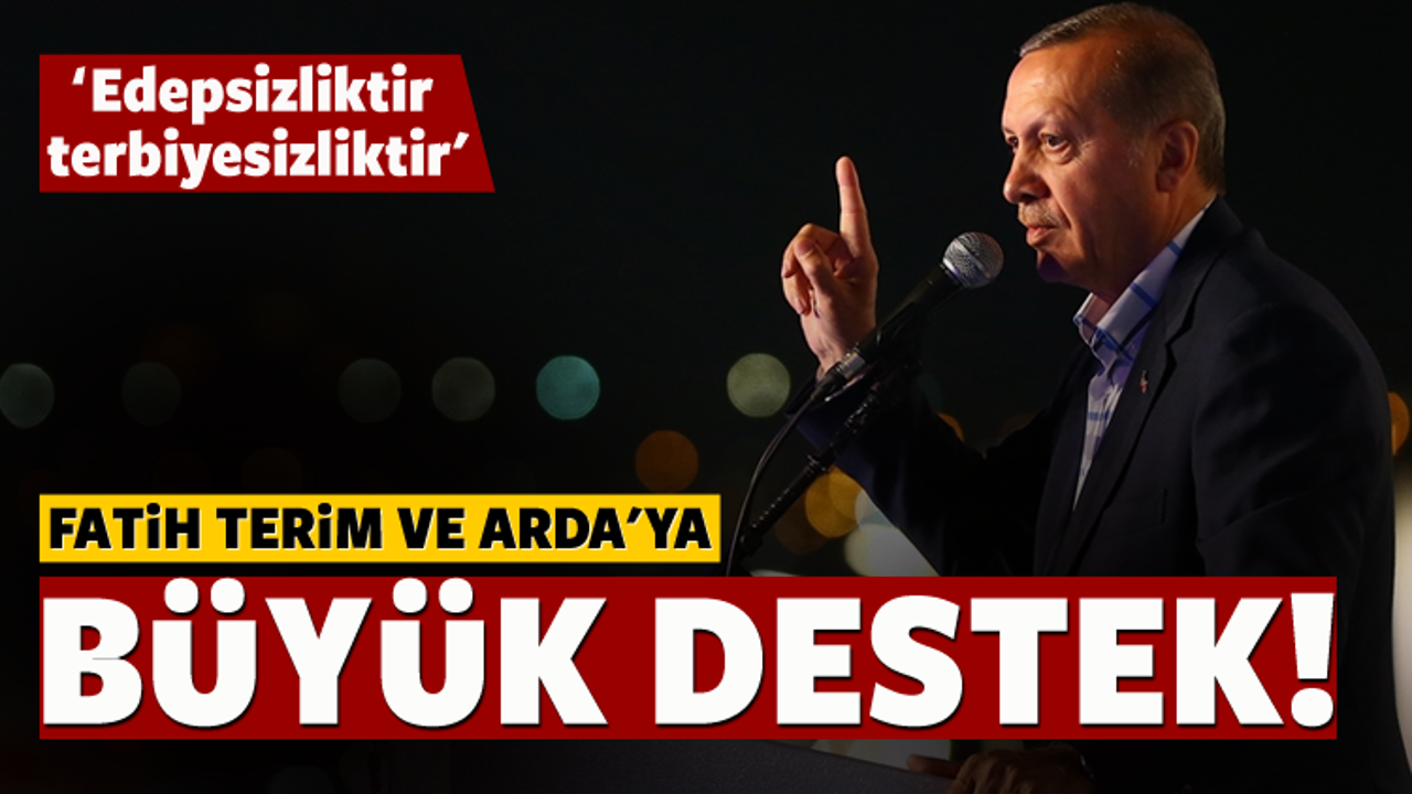 Erdoğan'dan Terim ve Arda'ya büyük destek!