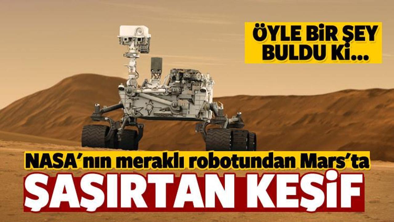 NASA'nın meraklı robotundan Mars'ta şaşırtan keşif
