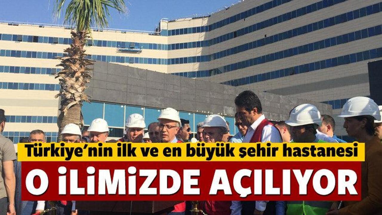 Türkiye'nin ilk şehir hastanesi açılıyor!