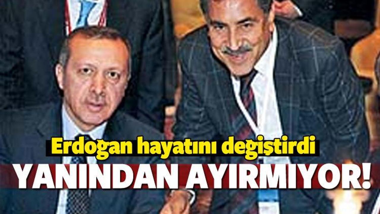 Erdoğan hayatını değiştirdi! Yanından ayırmıyor