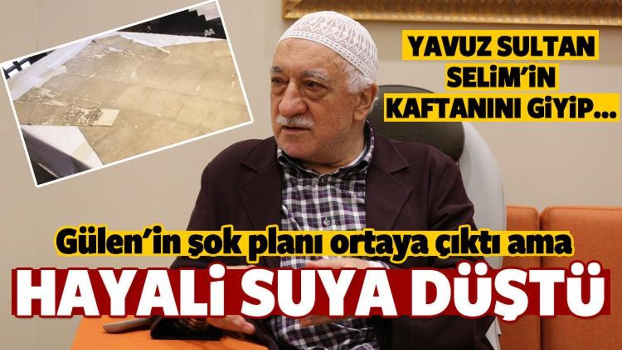 Fethullah Gülen'in şok planı ortaya çıktı