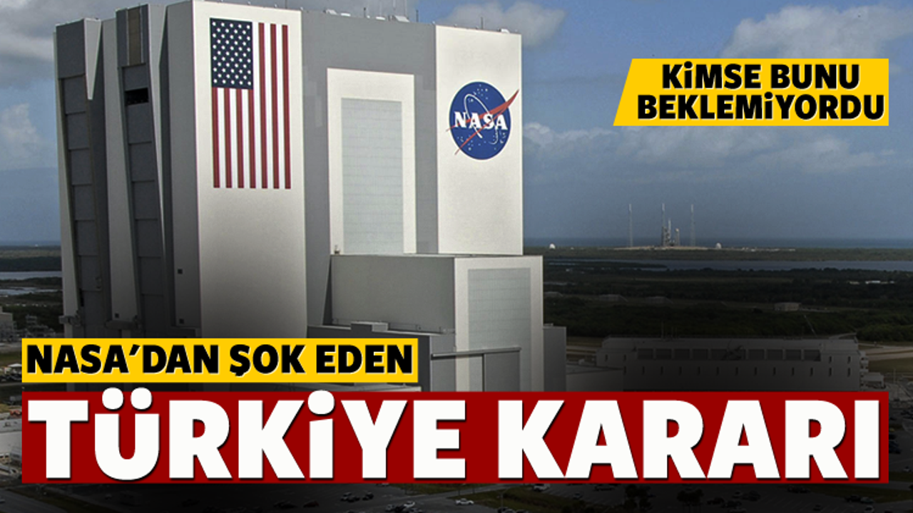 NASA'dan şok eden Türkiye kararı