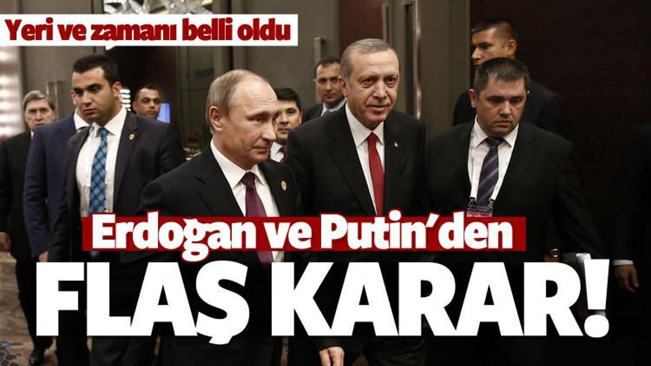 Erdoğan ve Putin'den flaş karar!