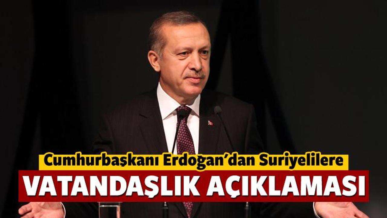 Erdoğan'dan Suriyelilere vatandaşlık açıklaması