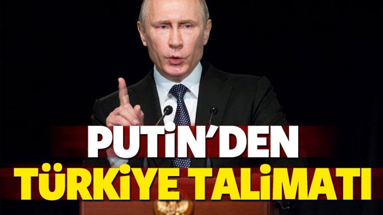 Putin'den flaş Türkiye talimatı