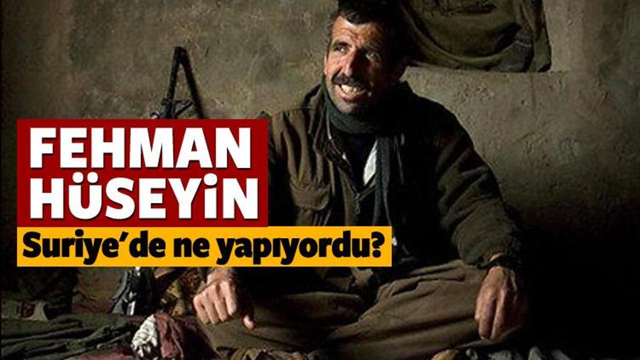 Fehman Hüseyin Suriye'de ne yapıyordu?