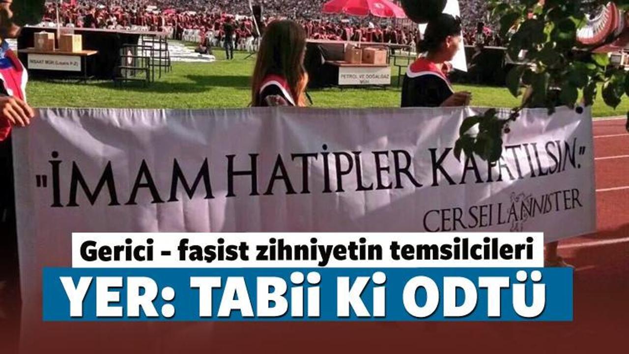 ODT&Uuml;'de iğren&ccedil; pankart: İmam - Hatipler kapatılsın