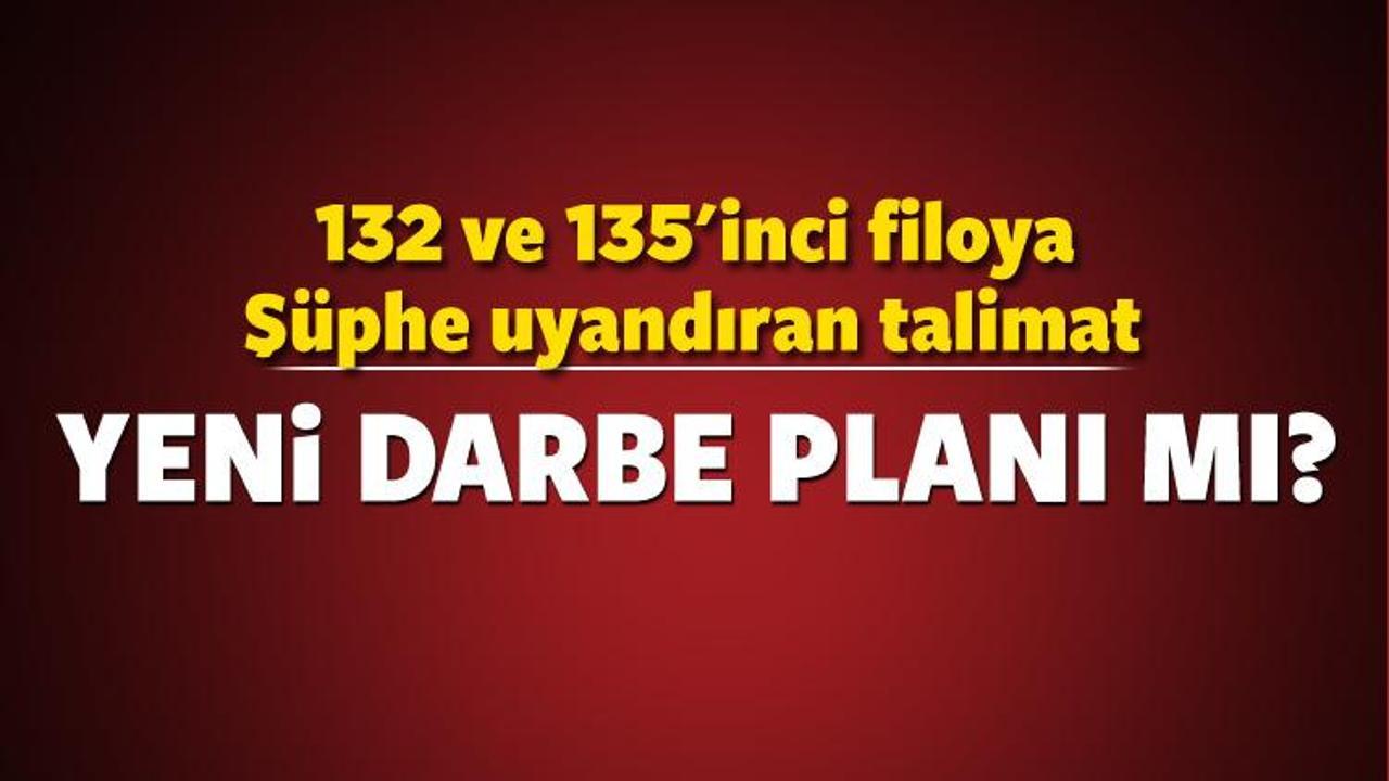 132 ve 135&rsquo;inci filoya ş&uuml;phe uyandıran talimat!