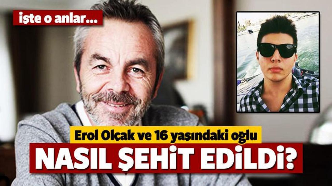 Erol Ol&ccedil;ak ve oğlu nasıl şehit edildi?