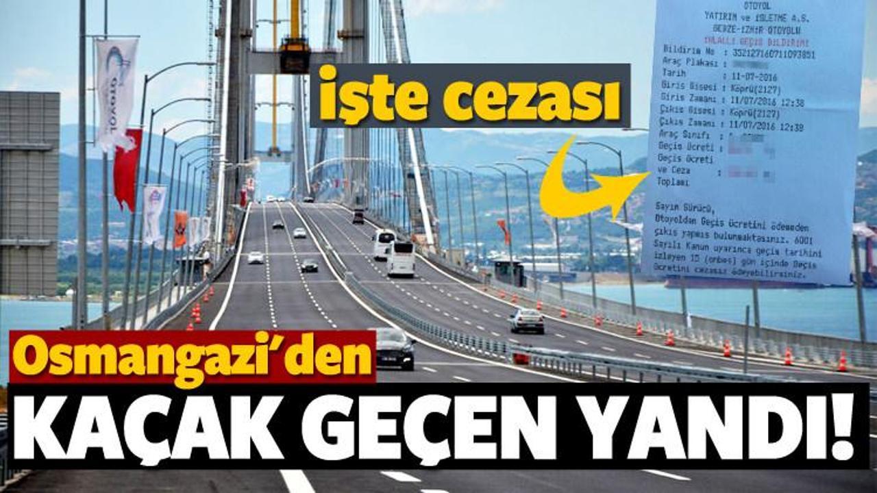 Osmangazi Köprüsü'nden kaçak geçene şok ceza!