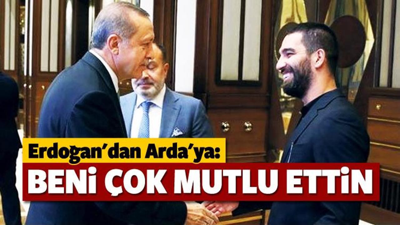 Erdoğan'dan Arda'ya ''Beni çok mutlu ettin"