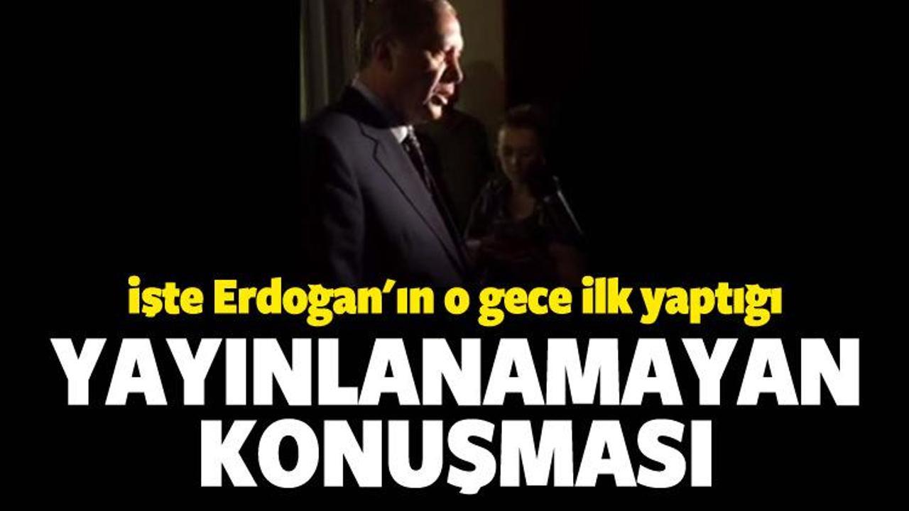 Erdoğan'ın darbe gecesi yayınlanamayan konuşması