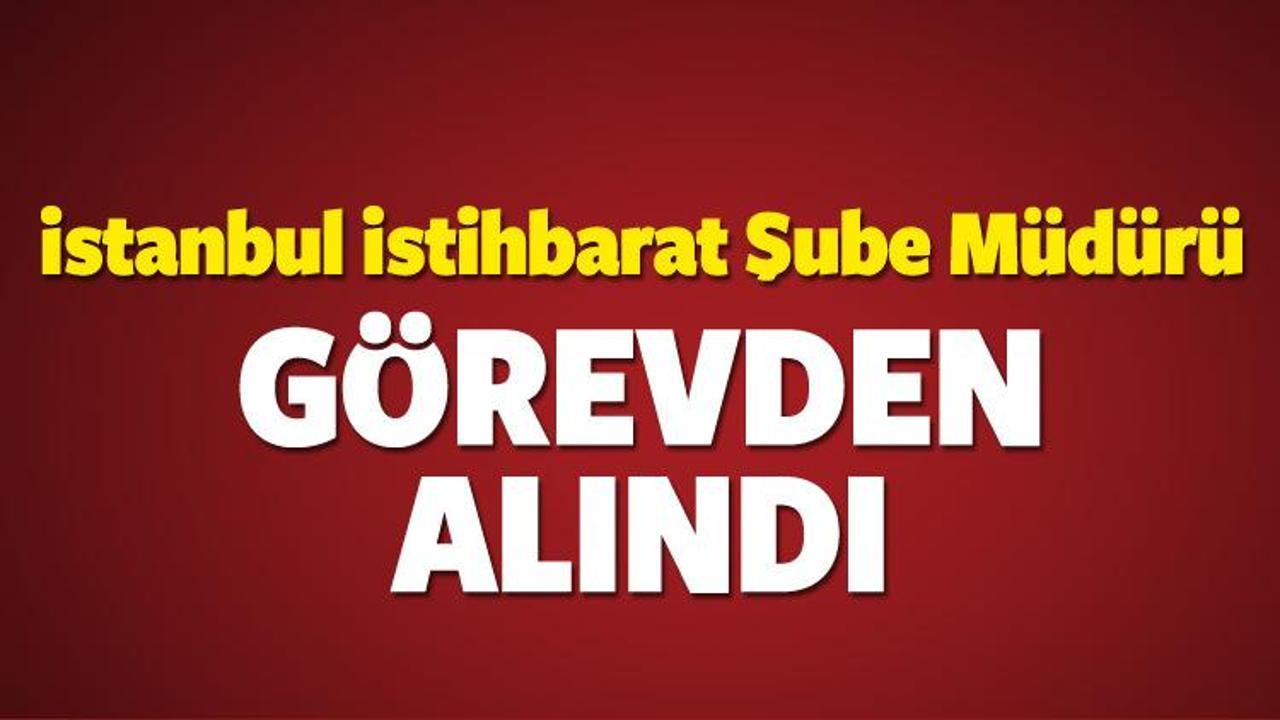 İstanbul İstihbarat Şube M&uuml;d&uuml;r&uuml; g&ouml;revden alındı