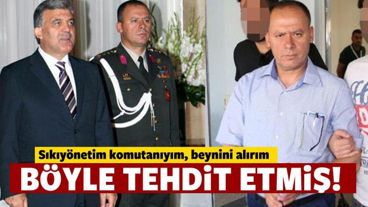 Abdullah Gül'ün eski yaverinden tehdit!