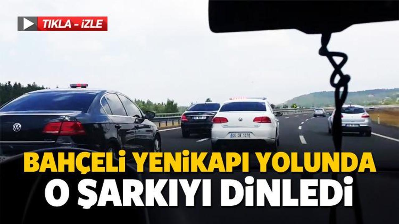 Bahçeli, Yenikapı yolunda o şarkıyı dinledi!