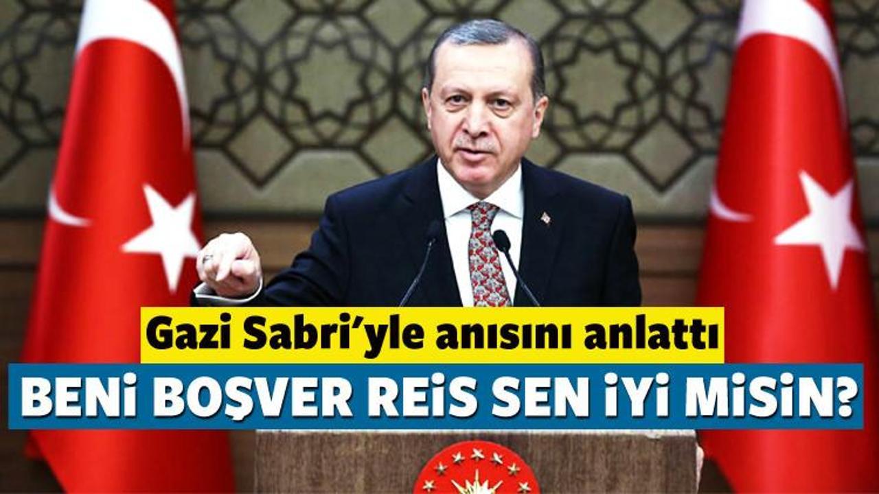 Erdoğan gazi Sabri'yle konuşmasını anlattı