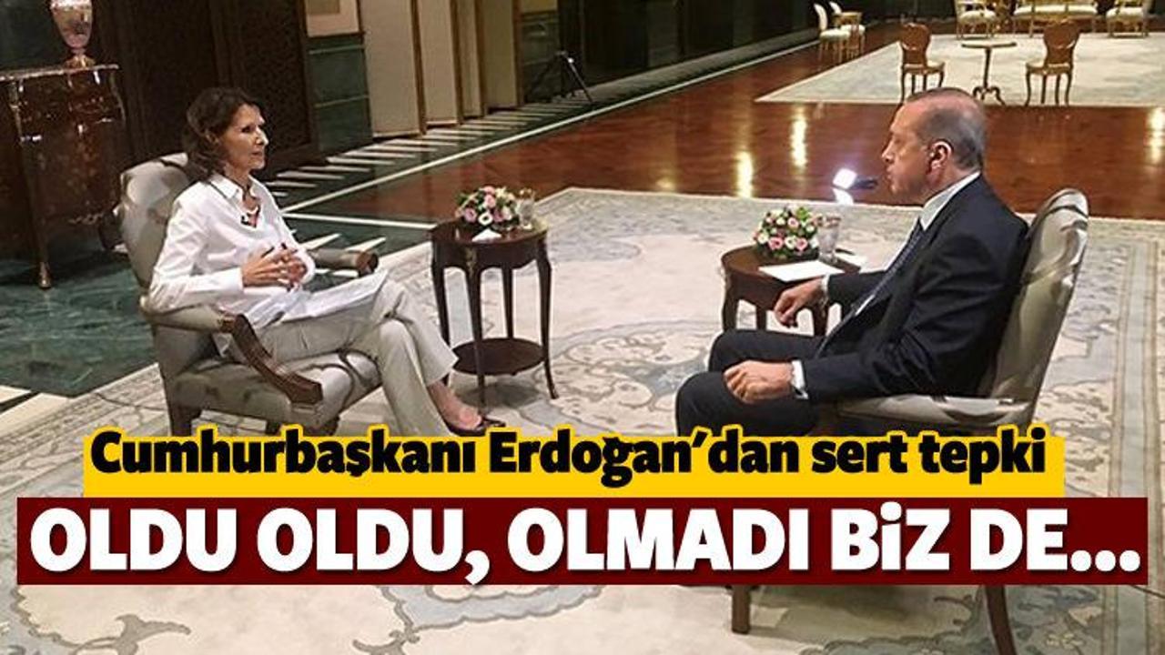 Erdoğan: Oldu oldu, olmadı biz de...