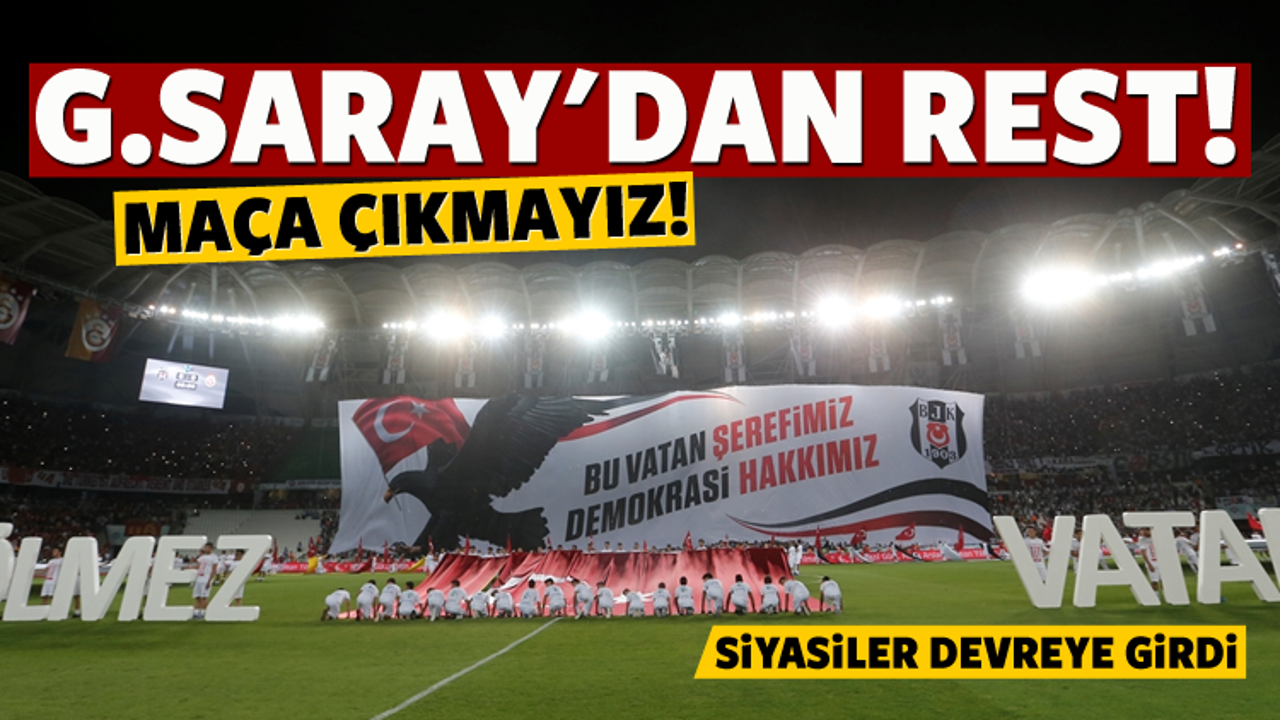 Galatasaray rest çekti: Maça çıkmayız
