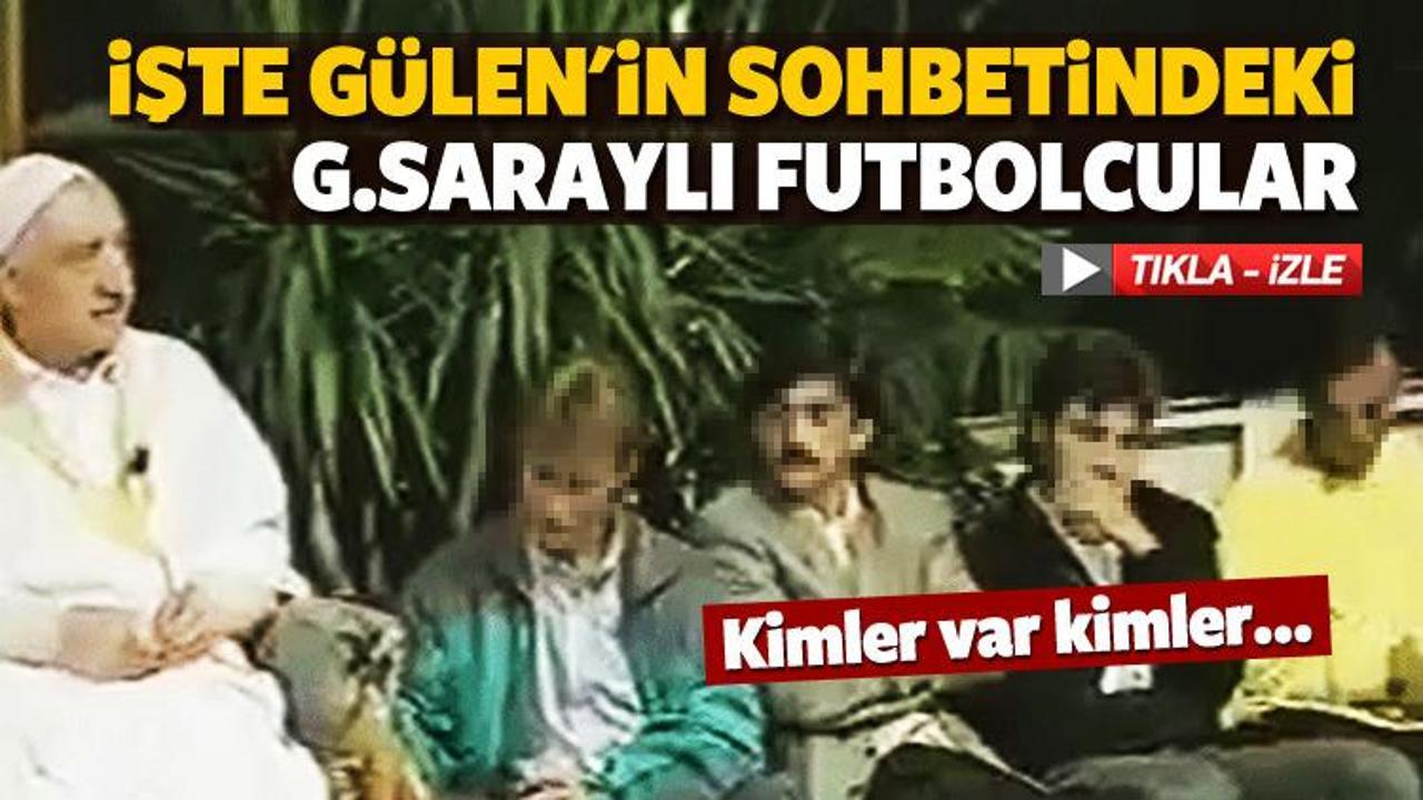 İşte Gülen'in sohbetindeki G.Saraylı futbolcular