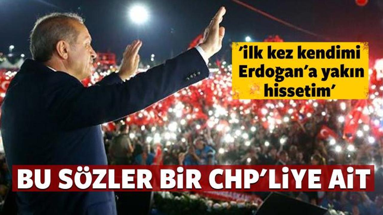 'İlk kez kendimi Erdoğan'a yakın hissetim'