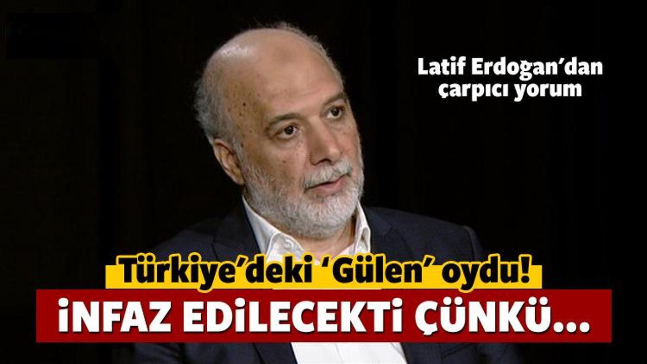 Latif Erdoğan: Kaçırılmasaydı infaz edilirdi!