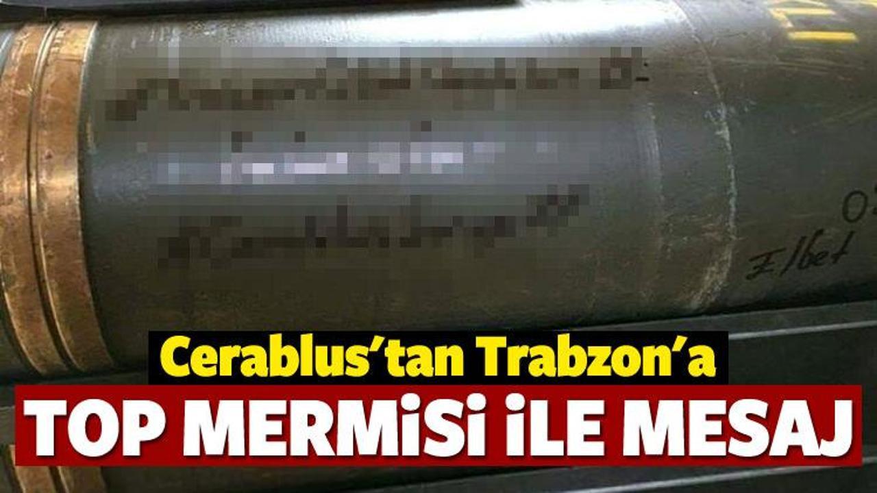 Cerablus’tan Trabzon’a mesaj gönderdiler