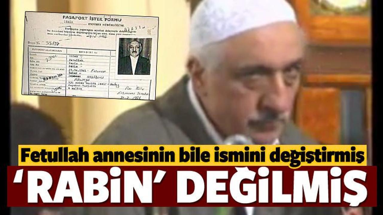 Fetullah annesinin ismini bile değiştirmiş