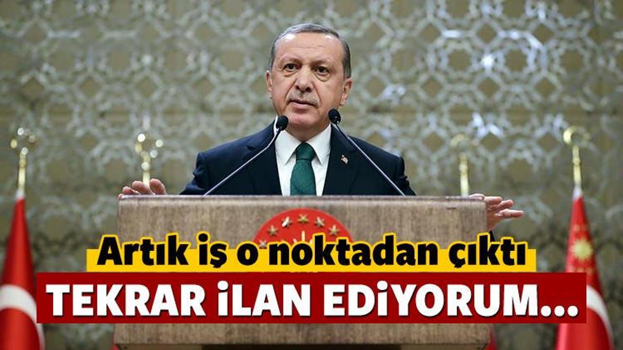 Erdoğan: Buradan tekrar ilan ediyorum...