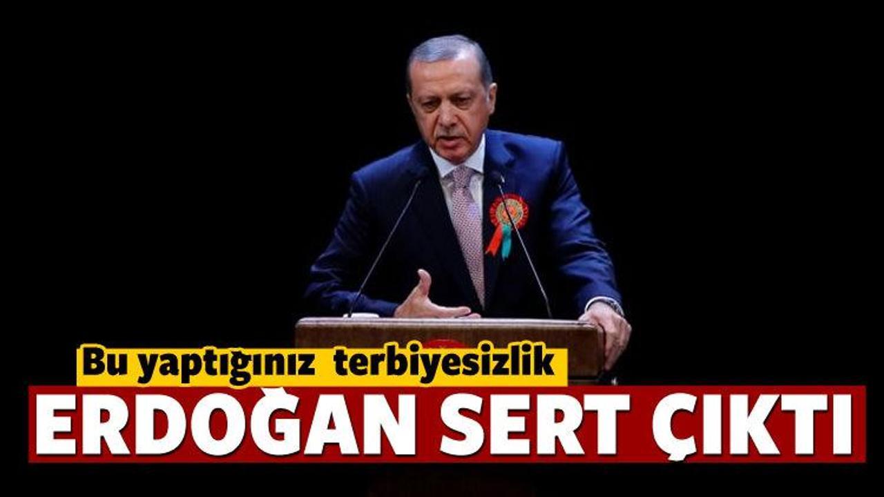 Erdoğan sert çıktı: Bu yaptığınız terbiyesizlik!
