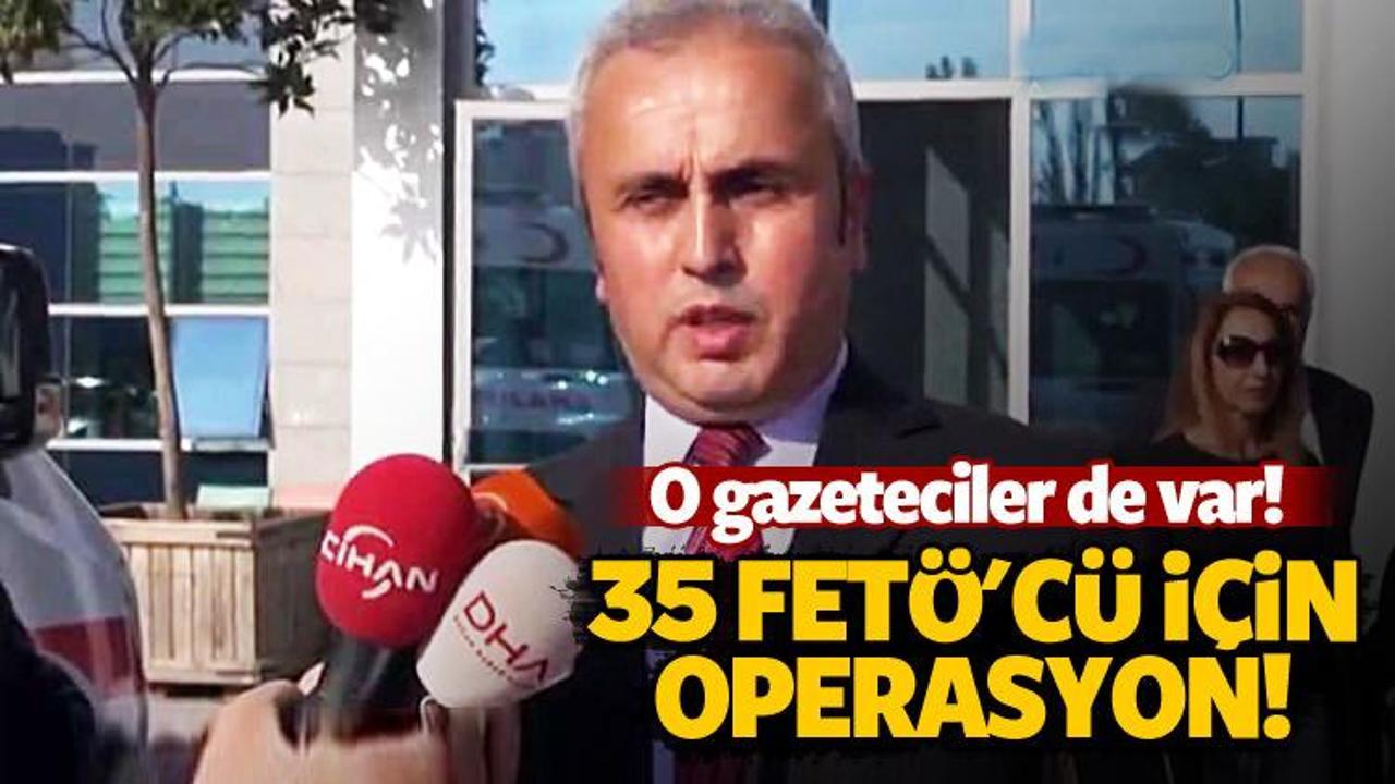 FETÖ’nün medya yapılanmasına 35 gözaltı kararı