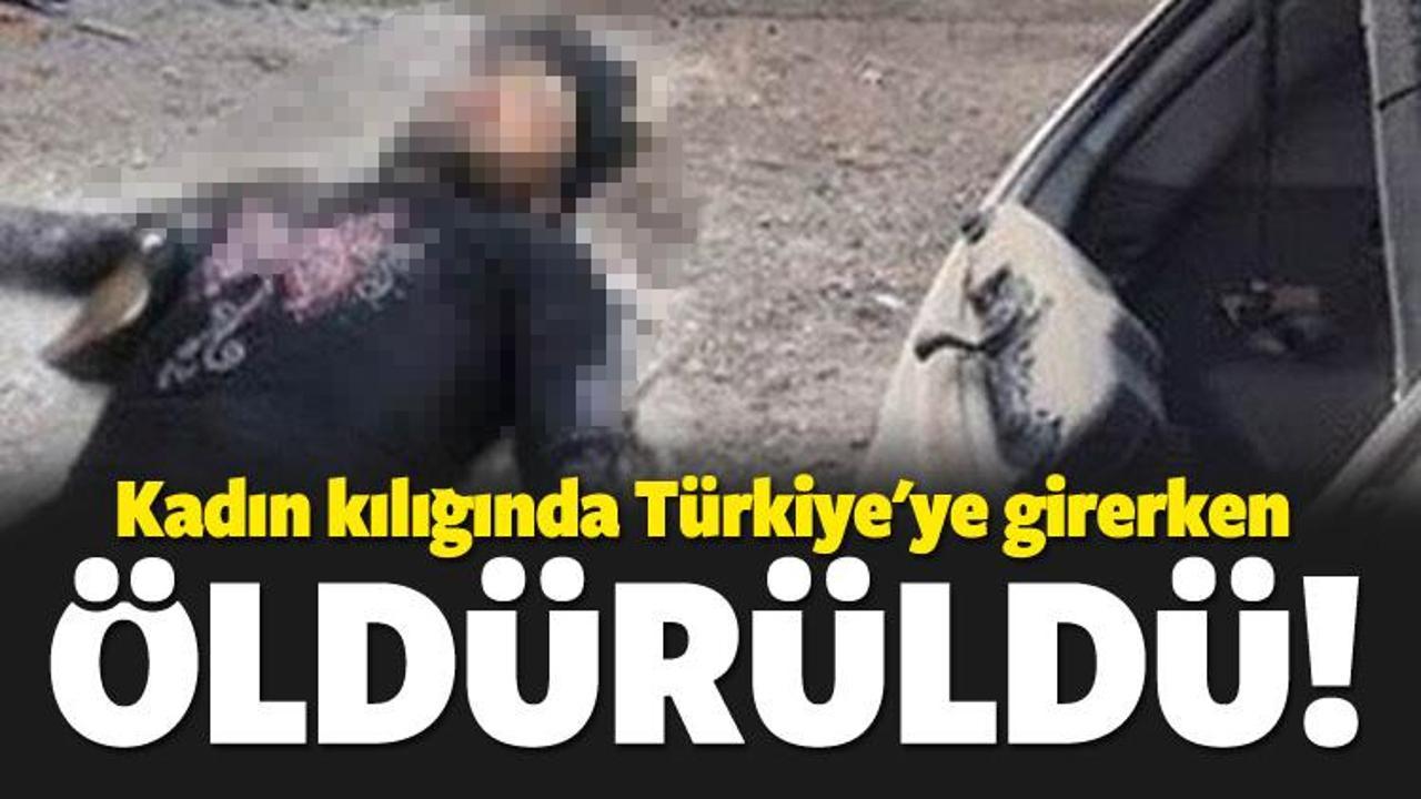 Kadın kılığında Türkiye'ye girerken öldürüldü!