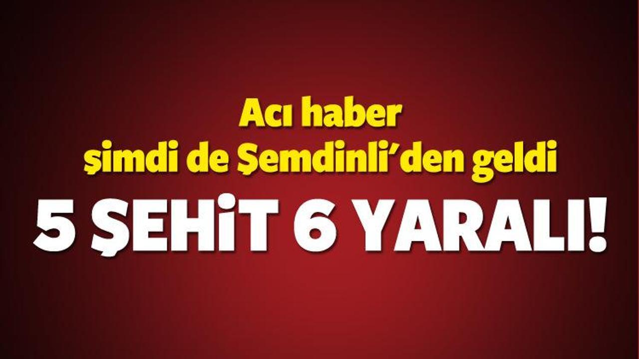 Şemdinli'den &ccedil;ok acı haber: 5 şehit!