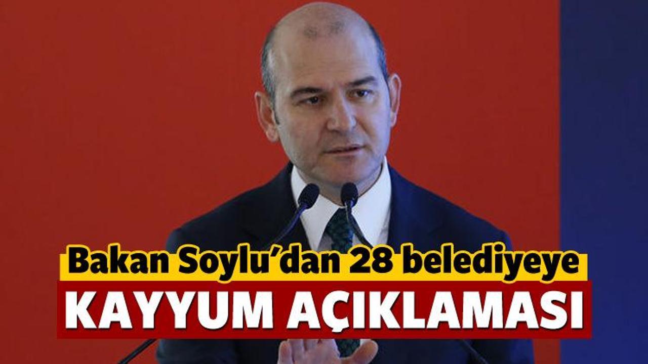 Bakan Soylu'dan 28 belediyeye kayyum açıklaması