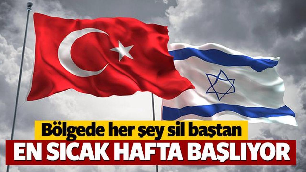 Türkiye - İsrail ilişkilerinde en sıcak hafta