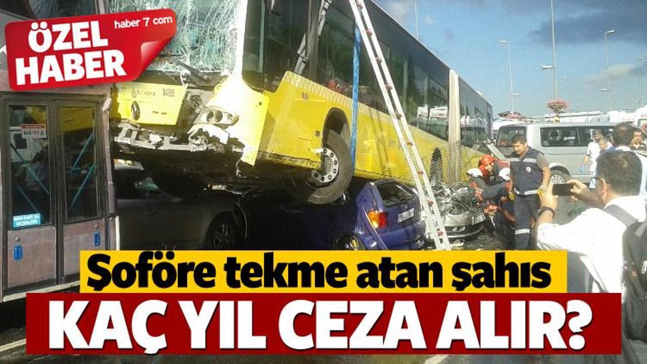 Metrob&uuml;ste şof&ouml;re saldıran kişi ka&ccedil; yıl ceza alır?