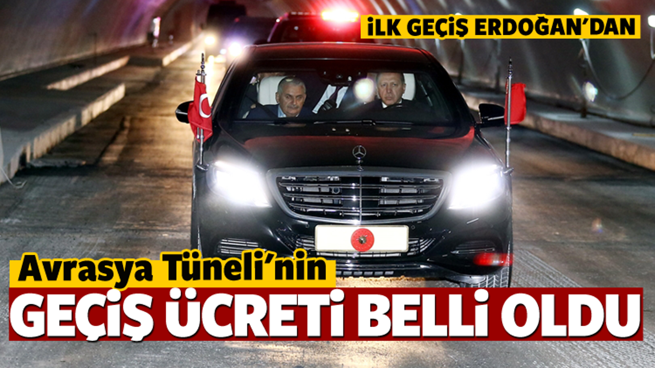 Avrasya T&uuml;neli'nin ge&ccedil;iş &uuml;creti belli oldu