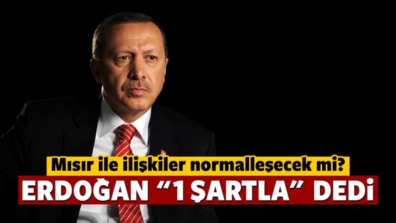 Erdoğan'dan Mısır şartı