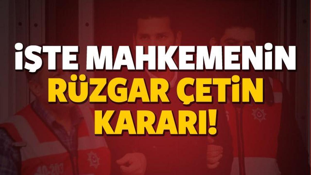 R&uuml;zgar &Ccedil;etin tahliye oldu!